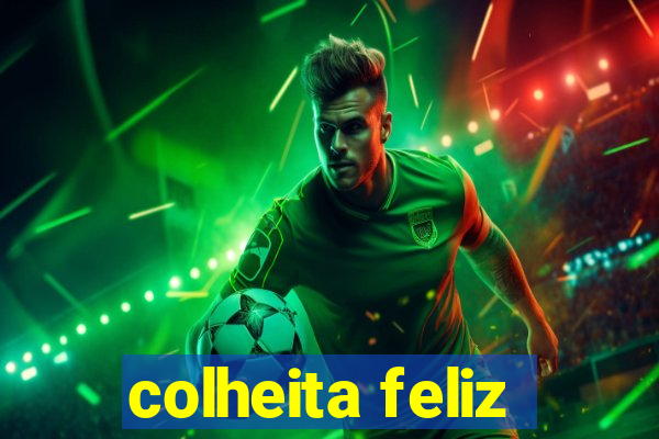 colheita feliz